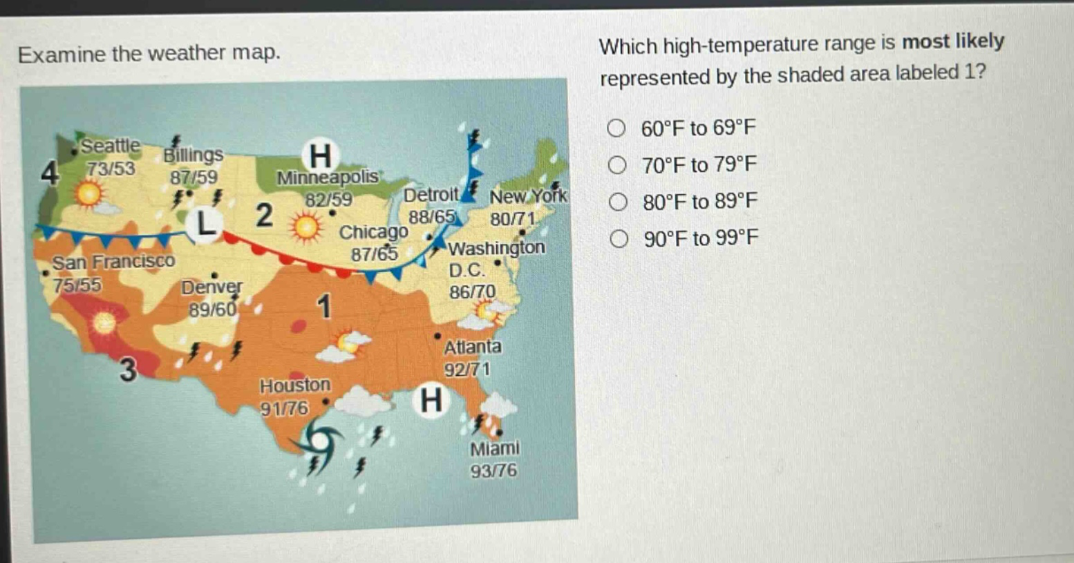 examine the weather map. which high - temperature range is most likely represented by the shaded area labeled 1? 60°f to 69°f 70°f to 79°f 80°f to 89°f 90°f to 99°f