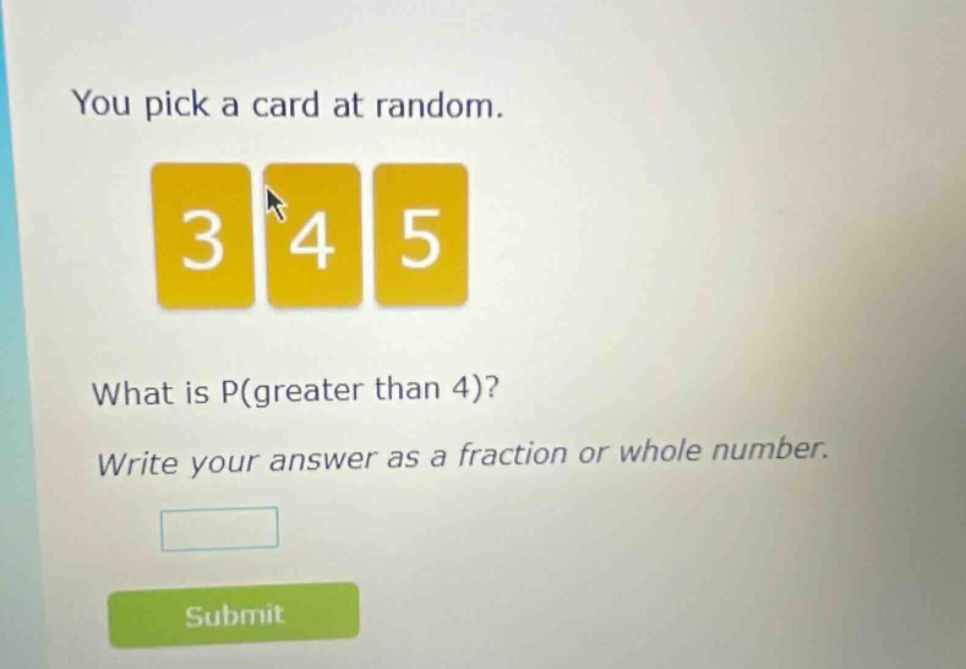 you pick a card at random. what is p(greater than 4)? write your answer as a fraction or whole number.