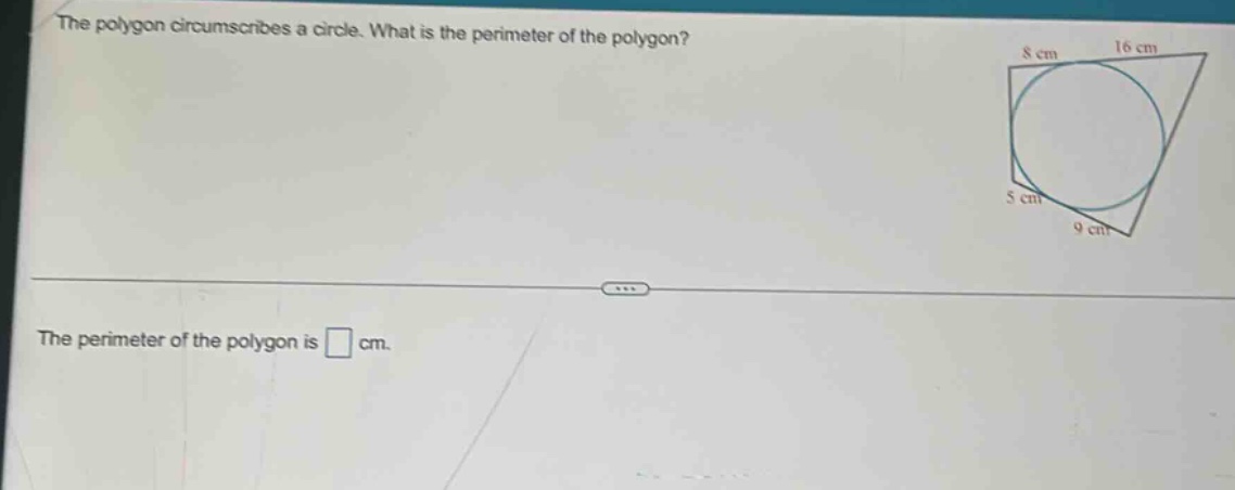 the polygon circumscribes a circle. what is the perimeter of the polygon? the perimeter of the polygon is cm.
