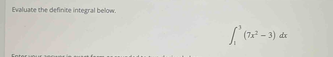 evaluate the definite integral below. ∫₁³ (7x² - 3) dx