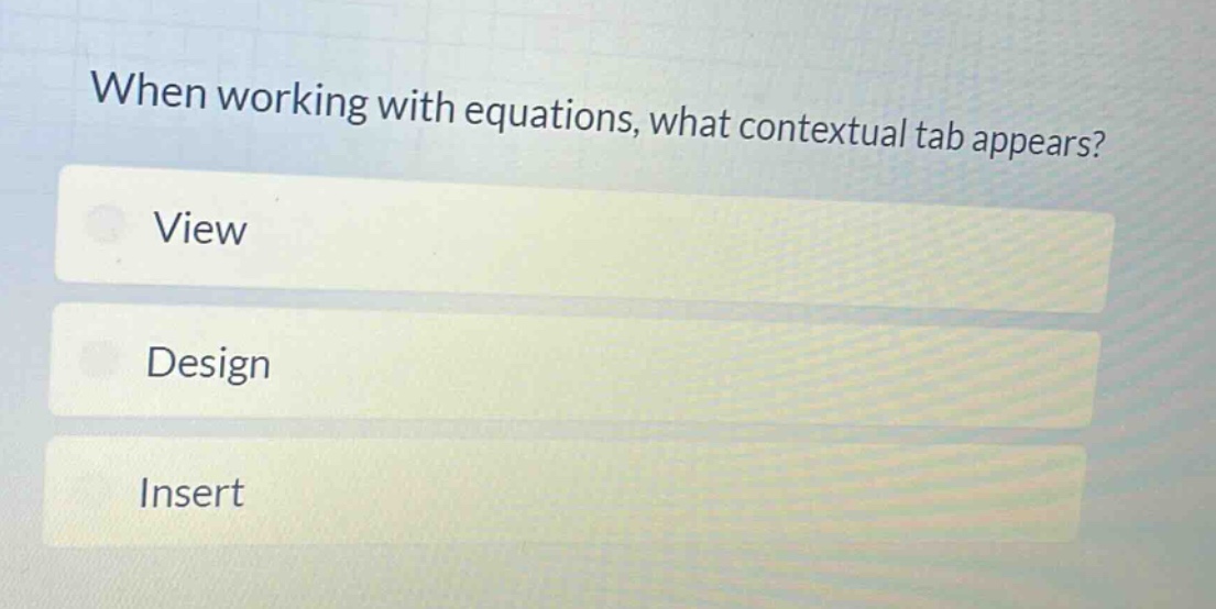 when working with equations, what contextual tab appears? view design insert