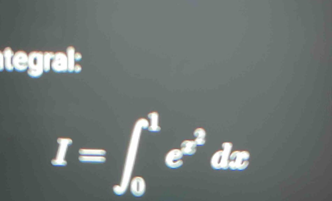 integral: i = ∫₀¹ e^(x²) dx