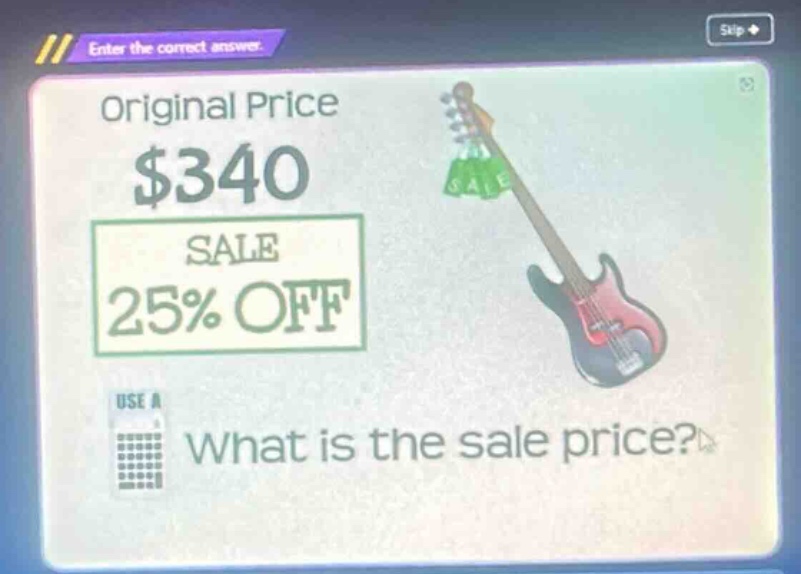 original price $340 sale 25% off what is the sale price?