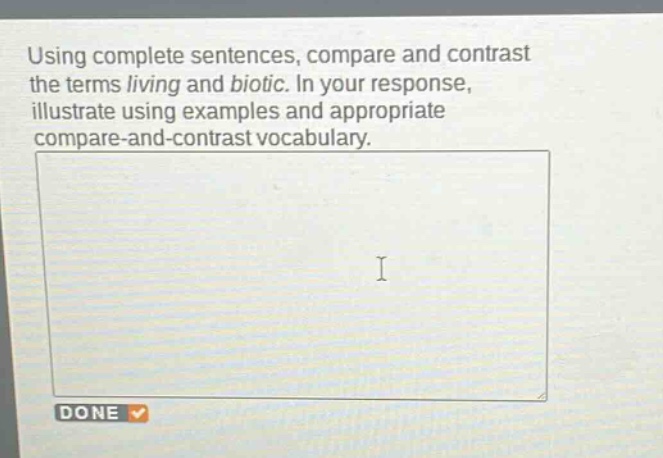 using complete sentences, compare and contrast the terms living and biotic. in your response, illustrate using examples and appropriate compare - and - contrast vocabulary.