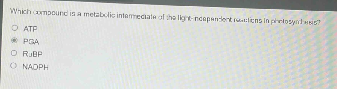 which compound is a metabolic intermediate of the light - independent reactions in photosynthesis?\natp\npga\nrubp\nnadph