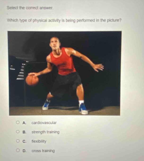 select the correct answer. which type of physical activity is being performed in the picture? a. cardiovascular b. strength training c. flexibility d. cross training