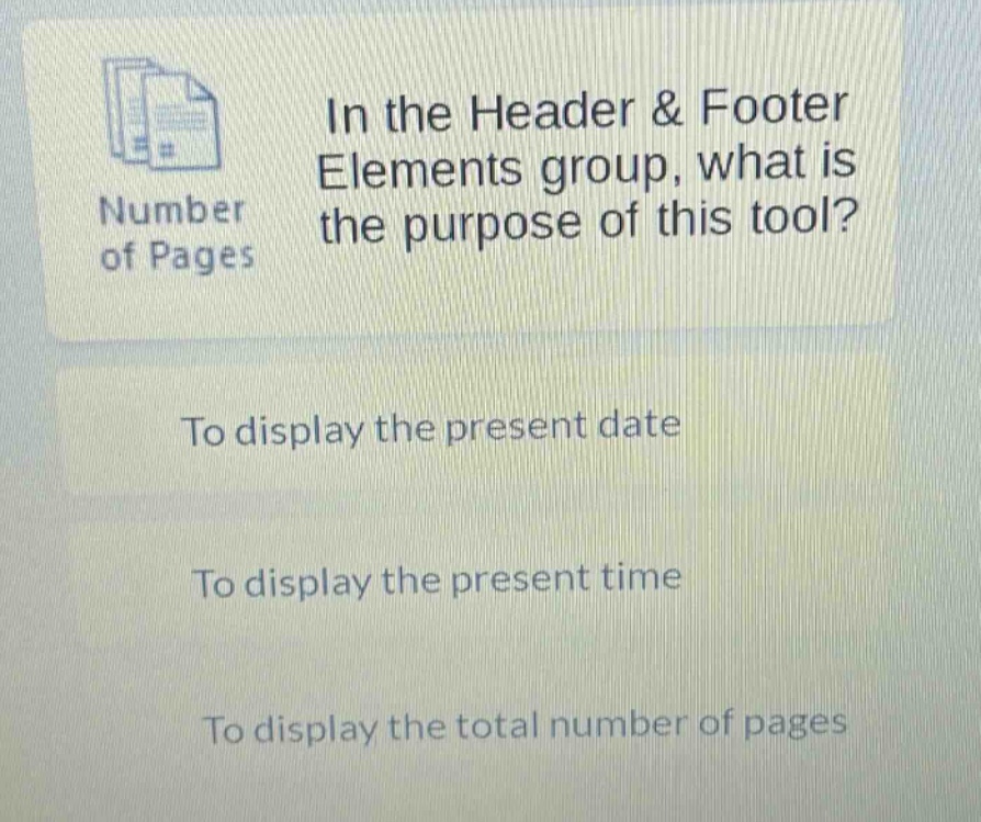 in the header & footer elements group, what is the purpose of this tool? to display the present date to display the present time to display the total number of pages