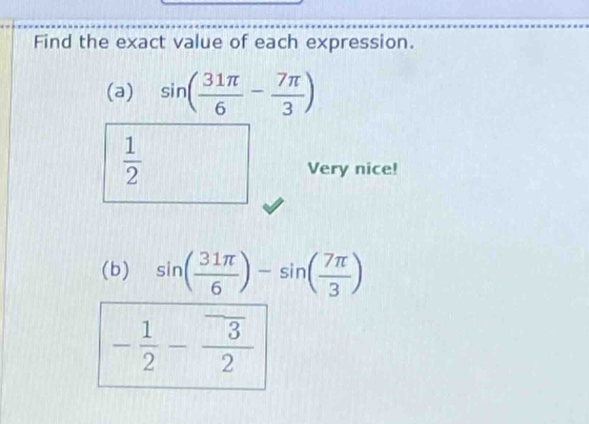 find the exact value of each expression. (a) sin((31π/6)-(7π/3)) (b) sin(31π/6)-sin(7π/3)