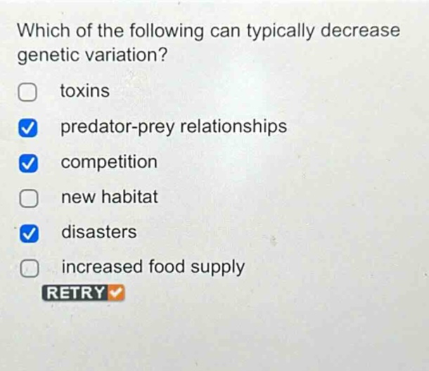 which of the following can typically decrease genetic variation?\ntoxins\npredator - prey relationships\ncompetition\nnew habitat\ndisasters\nincreased food supply