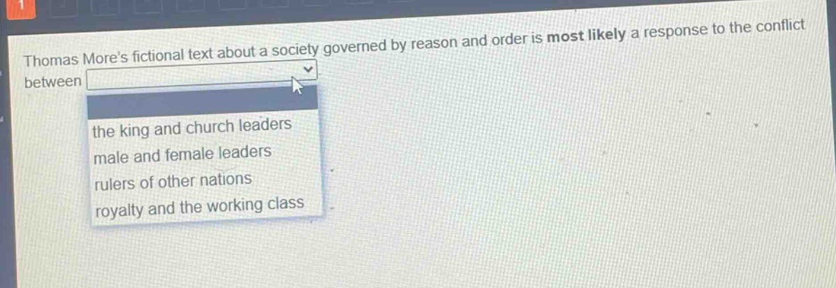 thomas mores fictional text about a society governed by reason and order is most likely a response to the conflict between the king and church leaders male and female leaders rulers of other nations royalty and the working class