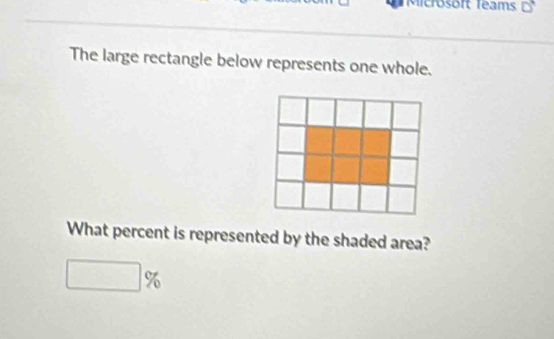 the large rectangle below represents one whole. what percent is represented by the shaded area? %