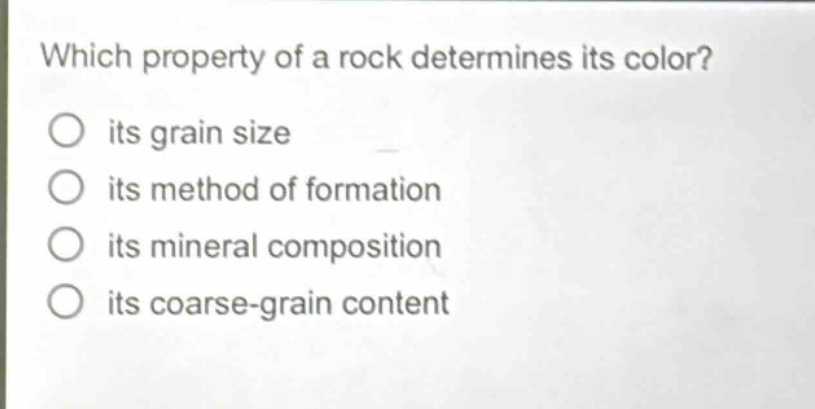 which property of a rock determines its color? its grain size its method of formation its mineral composition its coarse - grain content