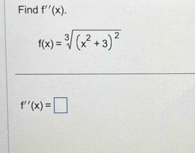 find f(x). f(x)=\\sqrt3{(x^{2}+3)^{2}} f(x)=□