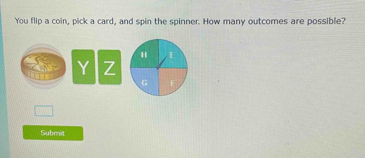 you flip a coin, pick a card, and spin the spinner. how many outcomes are possible?
