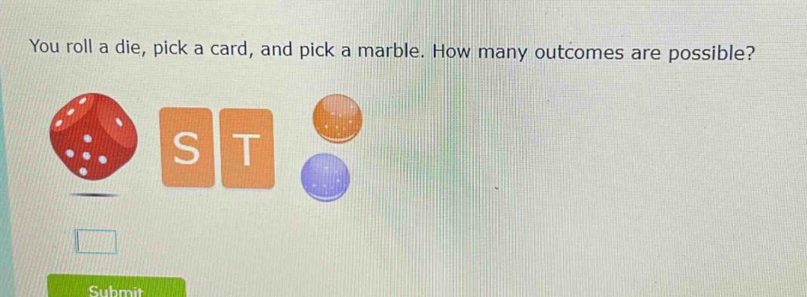 you roll a die, pick a card, and pick a marble. how many outcomes are possible?