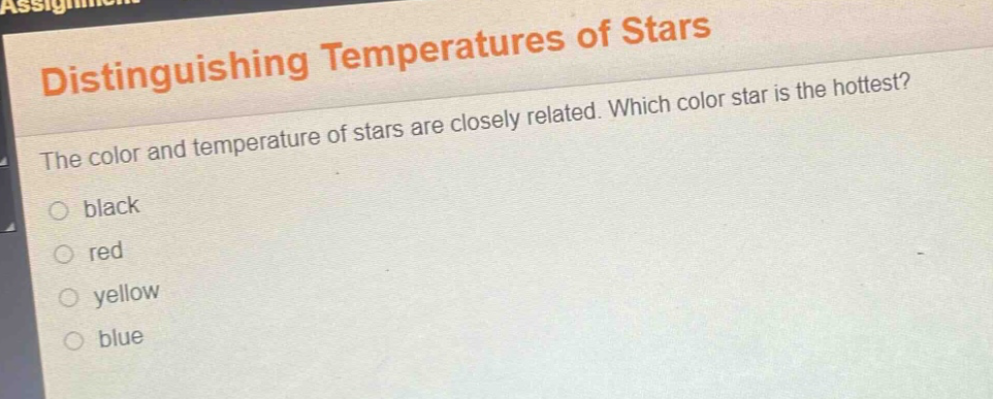 distinguishing temperatures of stars the color and temperature of stars are closely related. which color star is the hottest? black red yellow blue