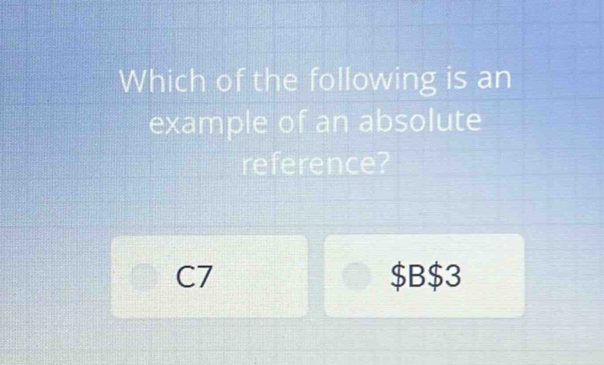which of the following is an example of an absolute reference? c7 $b$3