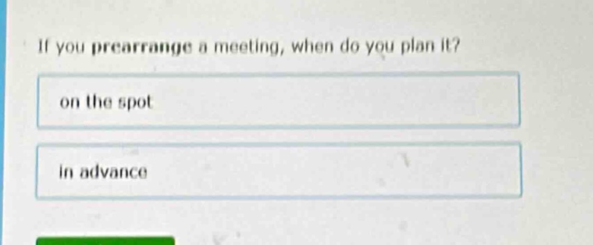 if you prearrange a meeting, when do you plan it? on the spot in advance