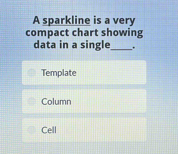 a sparkline is a very compact chart showing data in a single____. template column cell