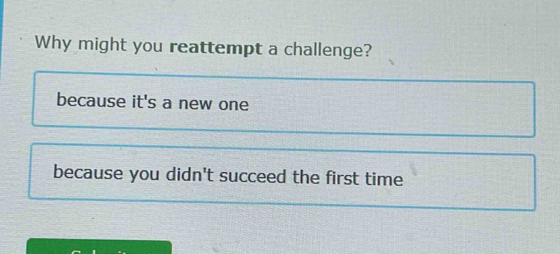why might you reattempt a challenge? because its a new one because you didnt succeed the first time