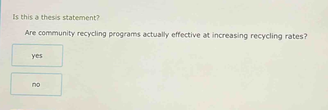 is this a thesis statement? are community recycling programs actually effective at increasing recycling rates? yes no