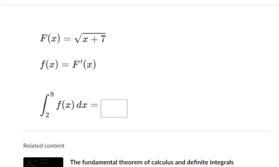 f(x)=√(x + 7) f(x)=f(x) ∫₂⁹ f(x)dx= related content the fundamental theorem of calculus and definite integrals