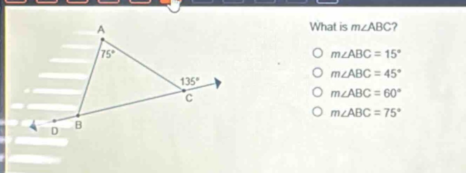 what is m∠abc?\no m∠abc = 15°\no m∠abc = 45°\no m∠abc = 60°\no m∠abc = 75°