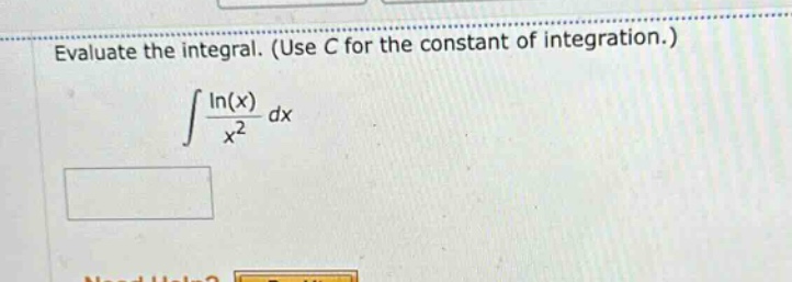 evaluate the integral. (use c for the constant of integration.) ∫(ln(x)/x²) dx