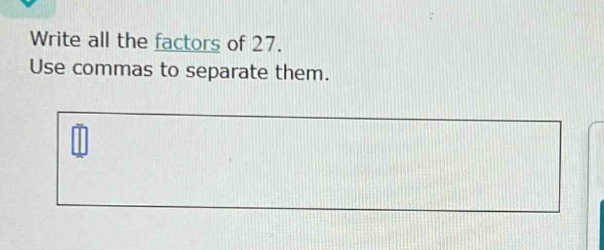 write all the factors of 27. use commas to separate them.