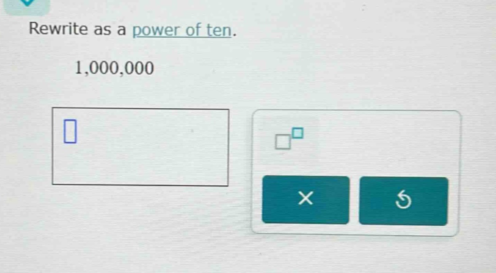 rewrite as a power of ten. 1,000,000