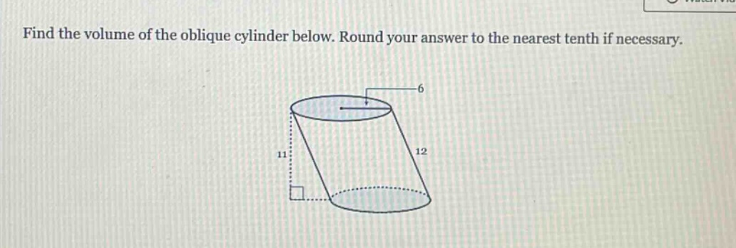 find the volume of the oblique cylinder below. round your answer to the nearest tenth if necessary.