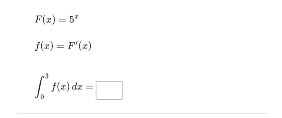 f(x)=5^x\nf(x)=f(x)\n∫₀³f(x)dx=