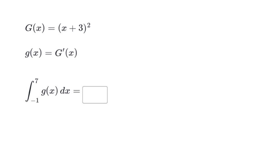 g(x)=(x + 3)^2\ng(x)=g(x)\n∫_{-1}^{7}g(x)dx=□