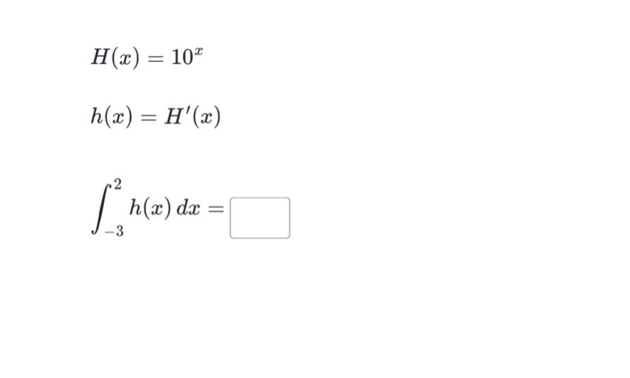 h(x)=10^x\nh(x)=h(x)\n∫_{-3}^{2}h(x)dx=