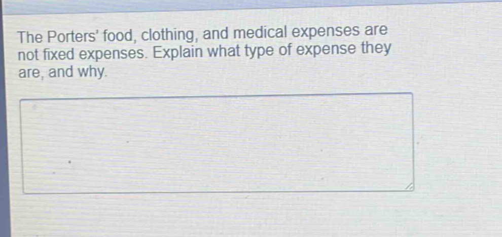 the porters’ food, clothing, and medical expenses are not fixed expenses. explain what type of expense they are, and why.
