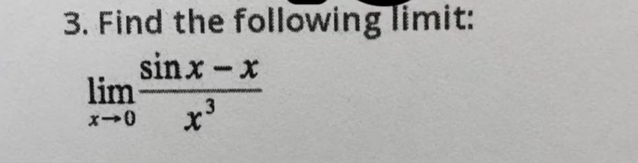 3. find the following limit: lim(x→0) (sin x - x)/x³