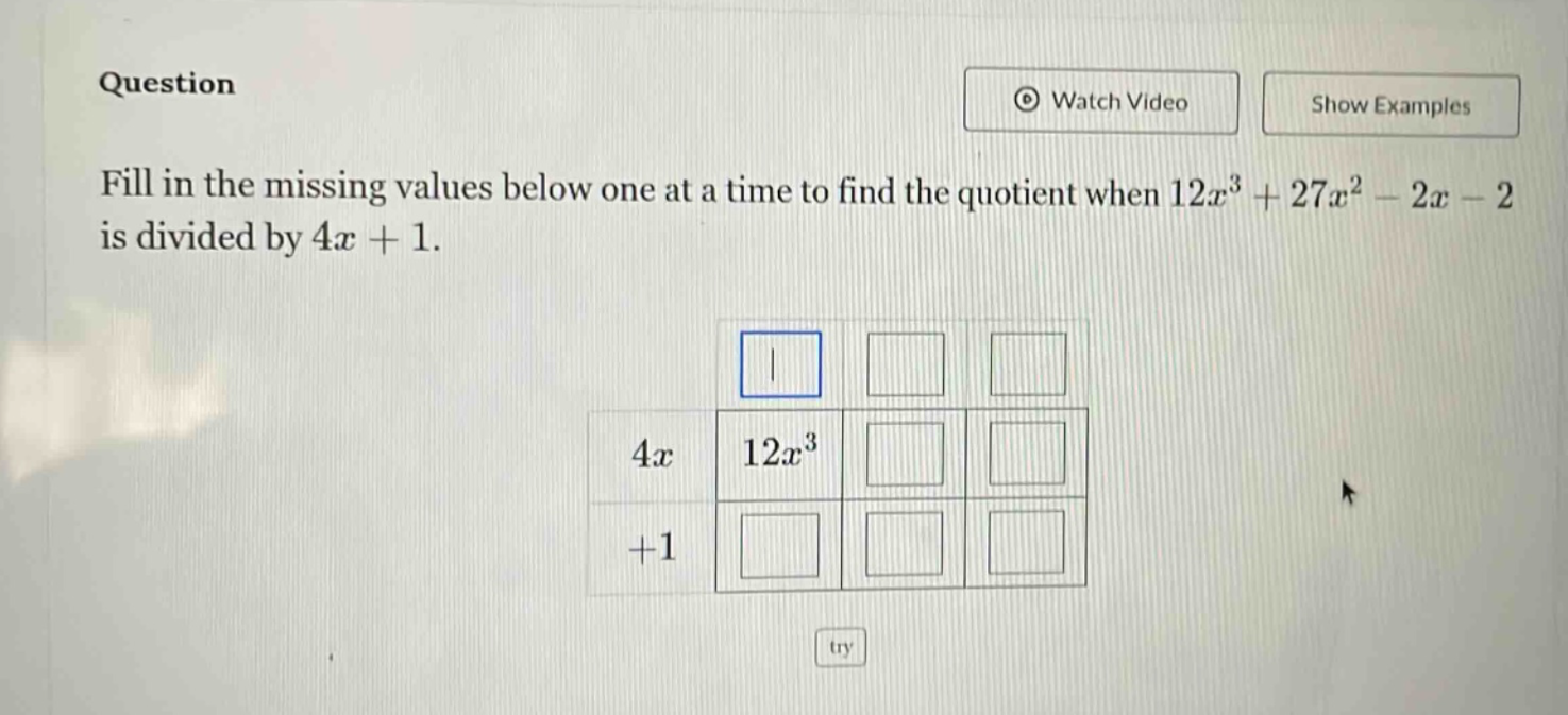 question fill in the missing values below one at a time to find the quotient when 12x³ + 27x² - 2x - 2 is divided by 4x + 1.