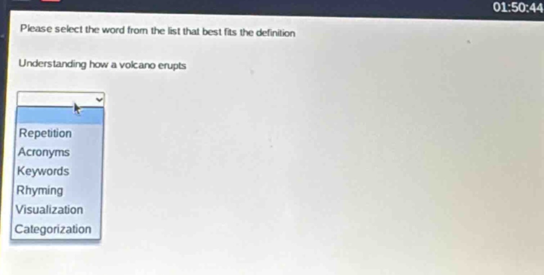 please select the word from the list that best fits the definition. understanding how a volcano erupts. repetition acronyms keywords rhyming visualization categorization