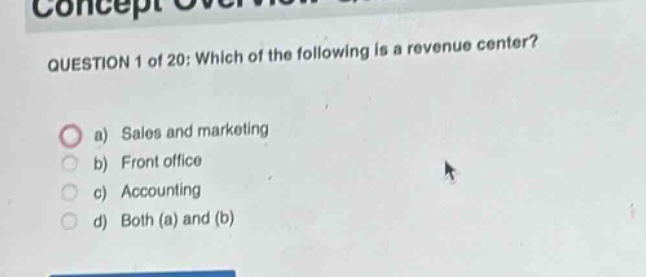 question 1 of 20: which of the following is a revenue center? a) sales and marketing b) front office c) accounting d) both (a) and (b)