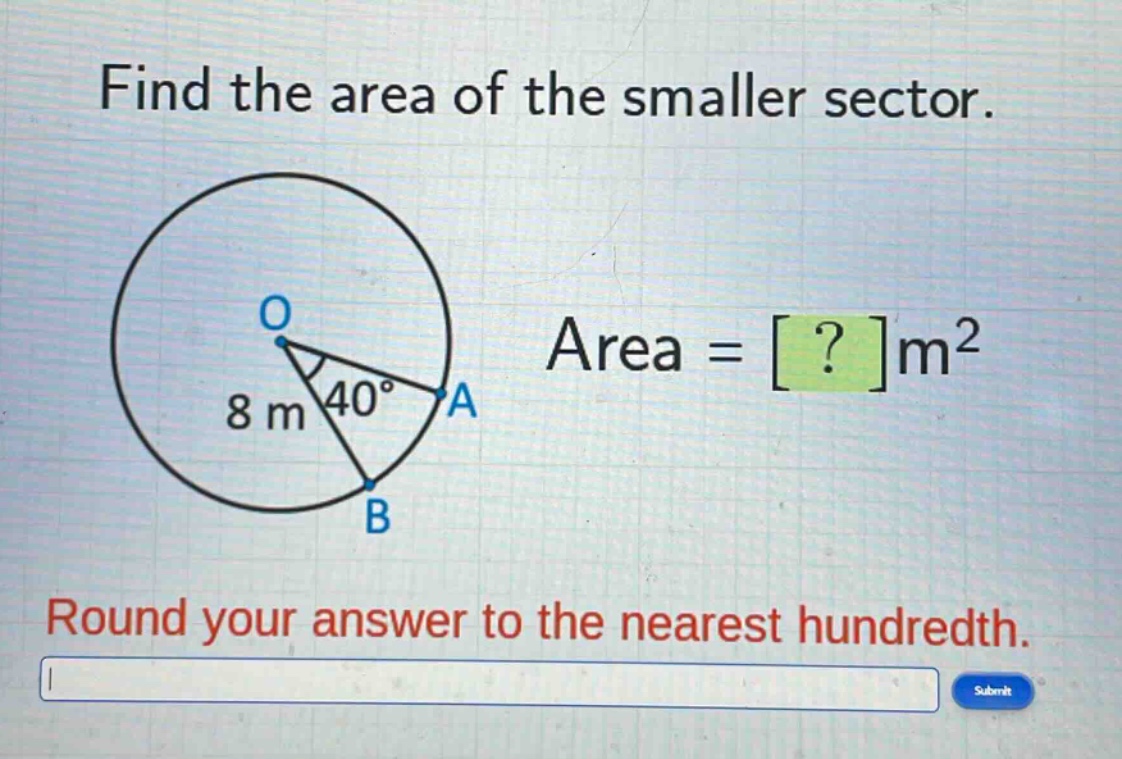 find the area of the smaller sector. area = ?m² round your answer to the nearest hundredth.