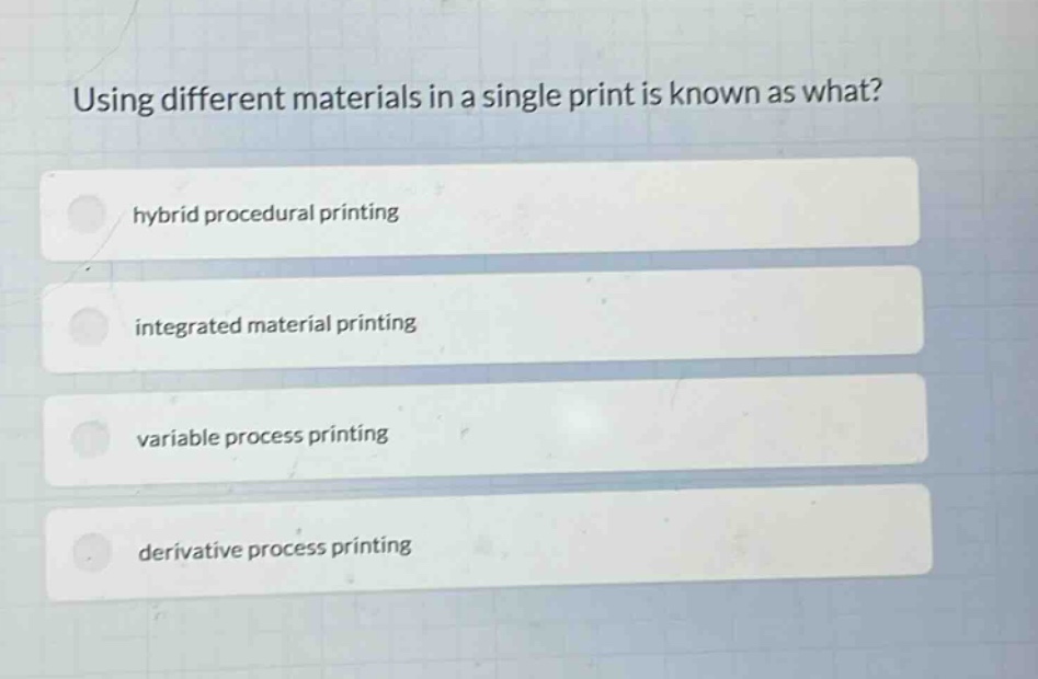 using different materials in a single print is known as what? hybrid procedural printing integrated material printing variable process printing derivative process printing