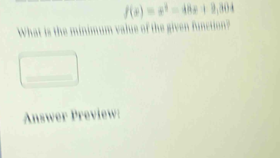 f(x)=x^2 - 48x + 2,304 what is the minimum value of the given function? answer preview