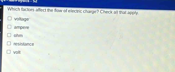 which factors affect the flow of electric charge? check all that apply. voltage ampere ohm resistance volt