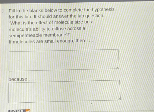 fill in the blanks below to complete the hypothesis for this lab. it should answer the lab question, \what is the effect of molecule size on a molecules ability to diffuse across a semipermeable membrane?\ if molecules are small enough, then... because...