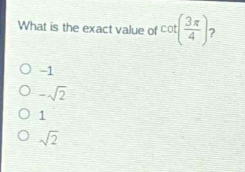 what is the exact value of cot(3π/4)? -1 -√2 1 √2