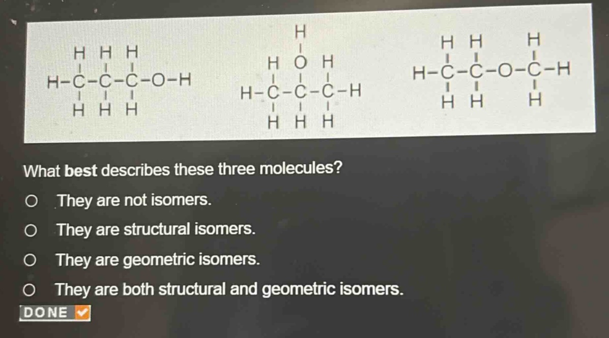 what best describes these three molecules? they are not isomers. they are structural isomers. they are geometric isomers. they are both structural and geometric isomers.