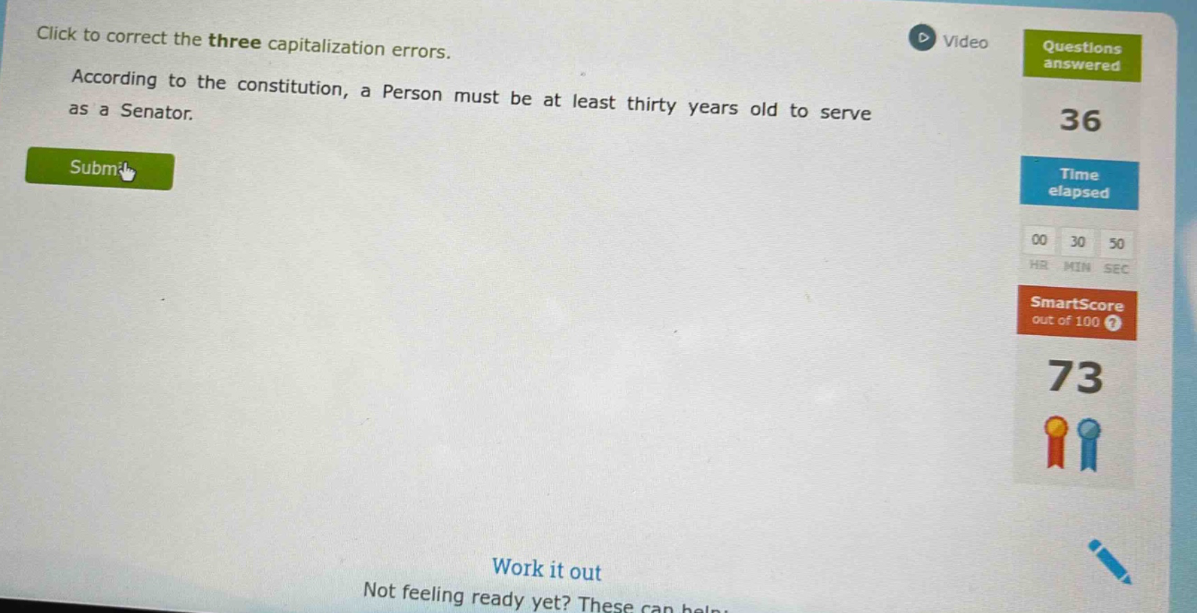 click to correct the three capitalization errors. according to the constitution, a person must be at least thirty years old to serve as a senator.