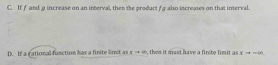 c. if f and g increase on an interval, then the product fg also increases on that interval. d. if a rational function has a finite limit as x → ∞, then it must have a finite limit as x → -∞.