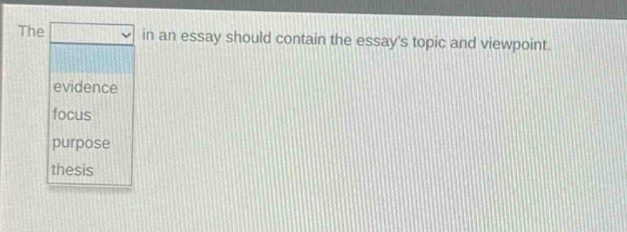 the in an essay should contain the essays topic and viewpoint. evidence focus purpose thesis