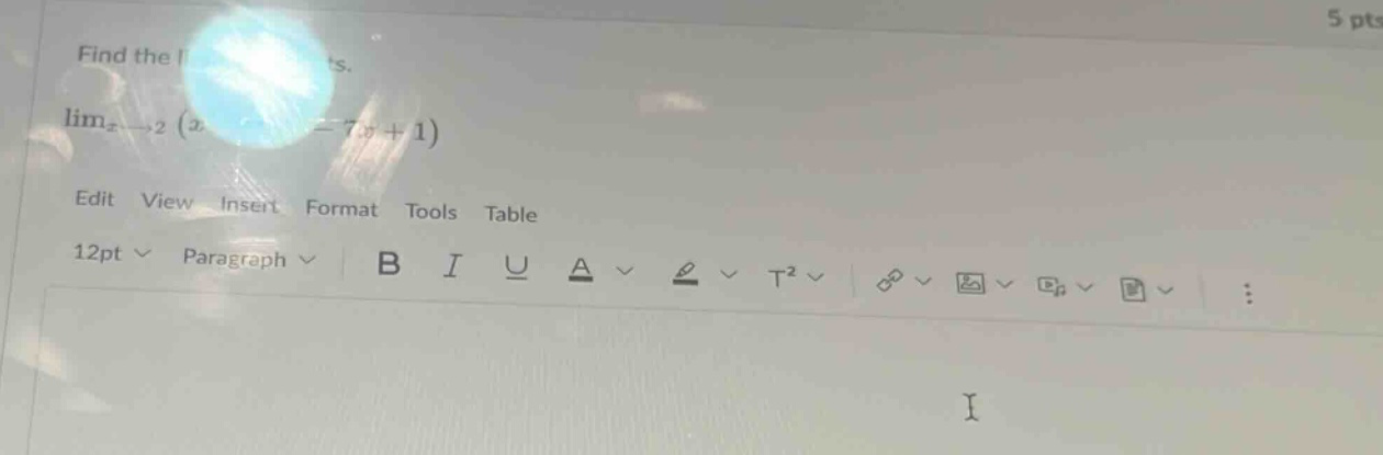 find the limits. lim_x→2 (x - 7x + 1) edit view insert format tools table 12pt paragraph b i u a t²